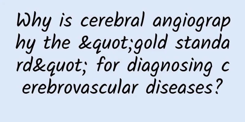 Why is cerebral angiography the "gold standard" for diagnosing cerebrovascular diseases?