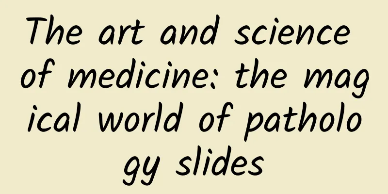 The art and science of medicine: the magical world of pathology slides