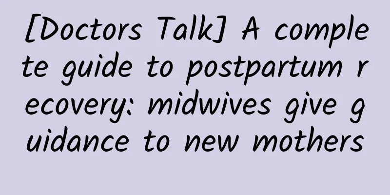 [Doctors Talk] A complete guide to postpartum recovery: midwives give guidance to new mothers