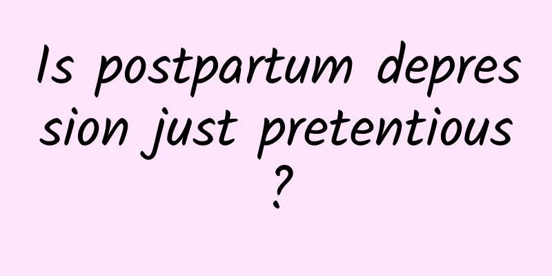 Is postpartum depression just pretentious?