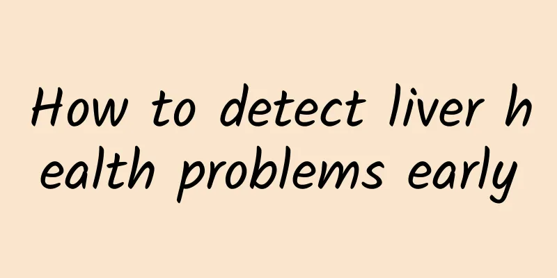 How to detect liver health problems early