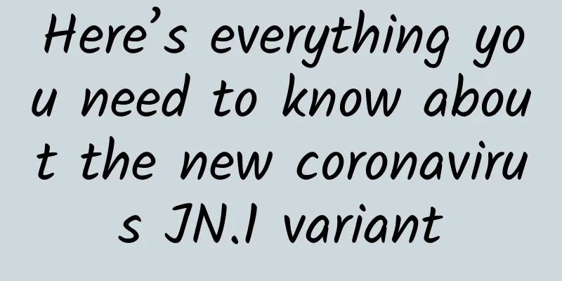 Here’s everything you need to know about the new coronavirus JN.1 variant