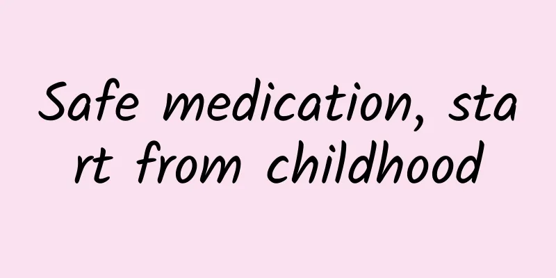 Safe medication, start from childhood