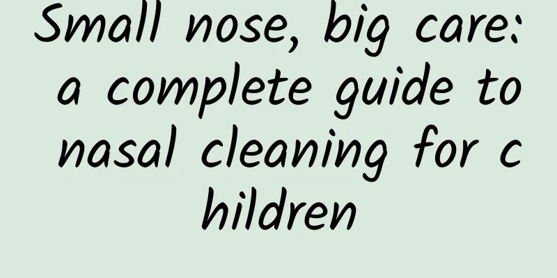 Small nose, big care: a complete guide to nasal cleaning for children