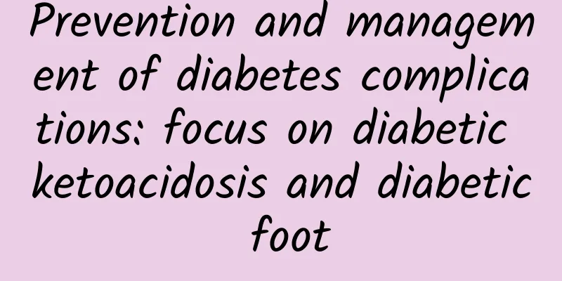 Prevention and management of diabetes complications: focus on diabetic ketoacidosis and diabetic foot