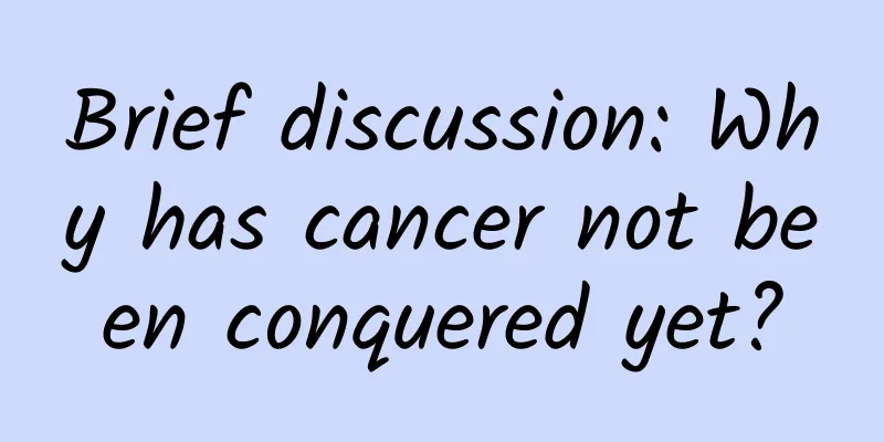 Brief discussion: Why has cancer not been conquered yet?