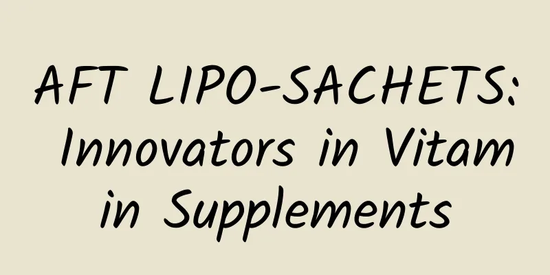 AFT LIPO-SACHETS: Innovators in Vitamin Supplements