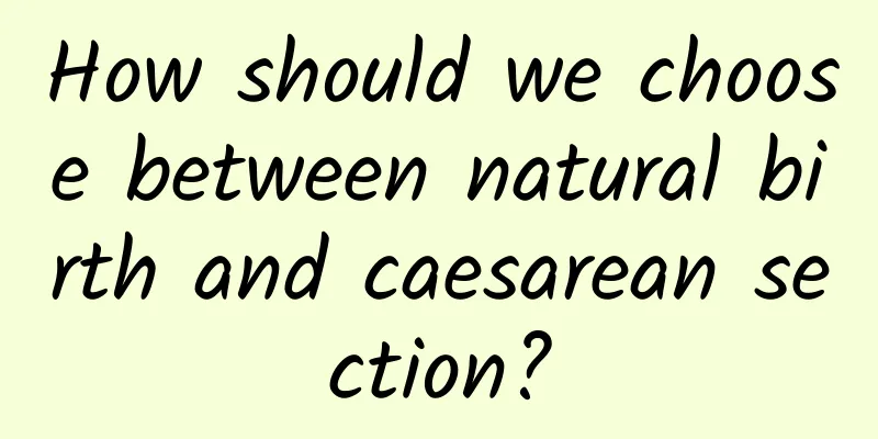 How should we choose between natural birth and caesarean section?