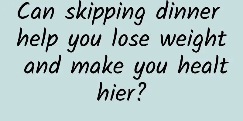 Can skipping dinner help you lose weight and make you healthier?