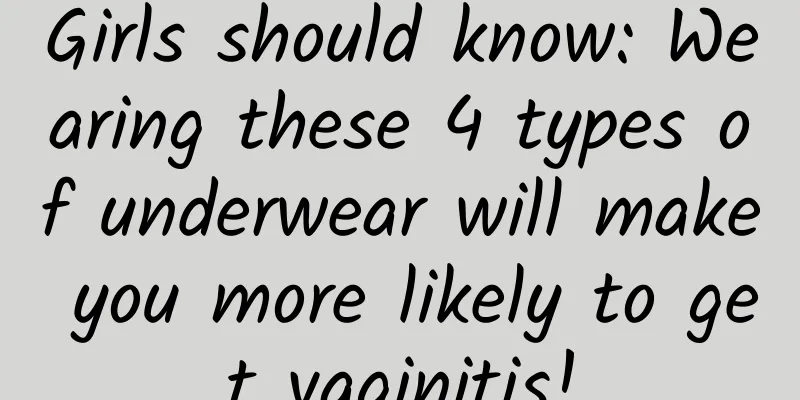 Girls should know: Wearing these 4 types of underwear will make you more likely to get vaginitis!