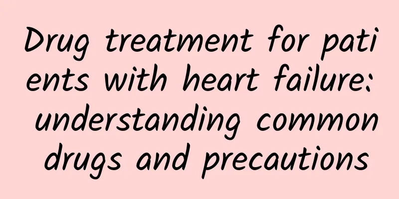 Drug treatment for patients with heart failure: understanding common drugs and precautions