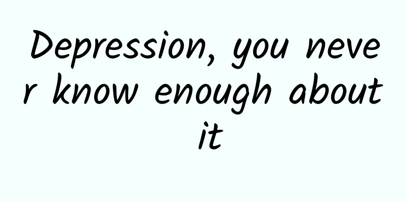 Depression, you never know enough about it