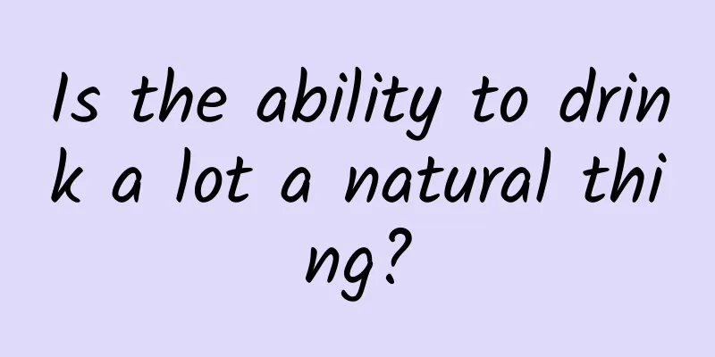 Is the ability to drink a lot a natural thing?