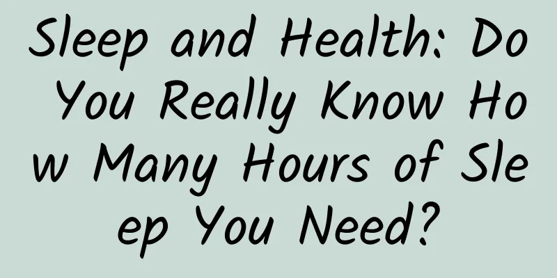 Sleep and Health: Do You Really Know How Many Hours of Sleep You Need?