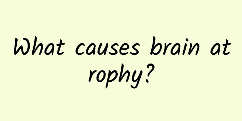 What causes brain atrophy?
