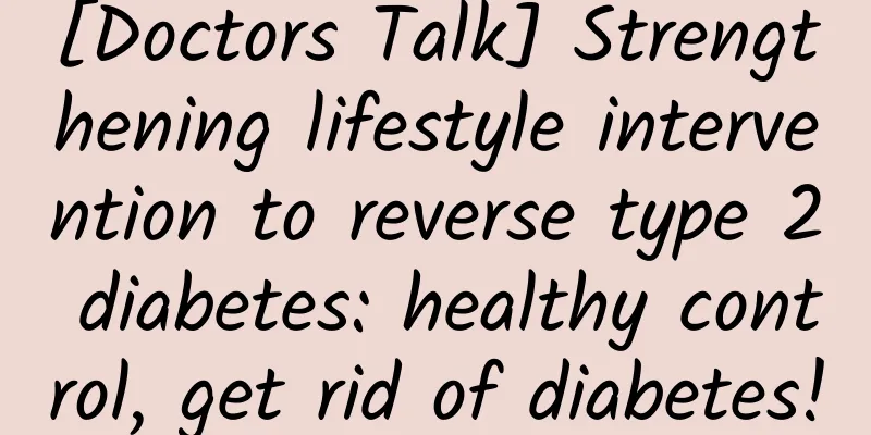 [Doctors Talk] Strengthening lifestyle intervention to reverse type 2 diabetes: healthy control, get rid of diabetes!