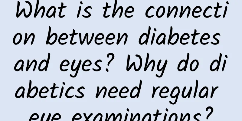 What is the connection between diabetes and eyes? Why do diabetics need regular eye examinations?