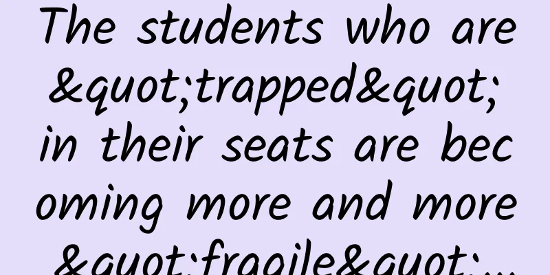 The students who are "trapped" in their seats are becoming more and more "fragile"...