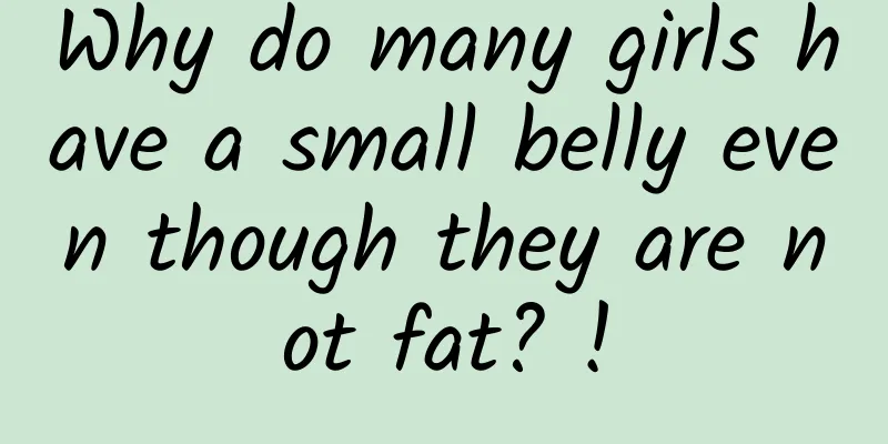 Why do many girls have a small belly even though they are not fat? !