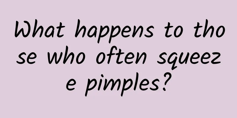 What happens to those who often squeeze pimples?