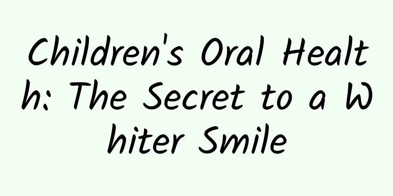 Children's Oral Health: The Secret to a Whiter Smile