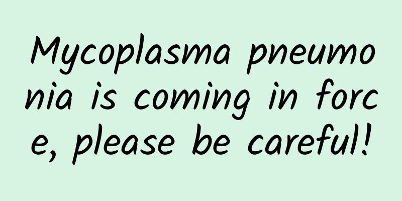 Mycoplasma pneumonia is coming in force, please be careful!