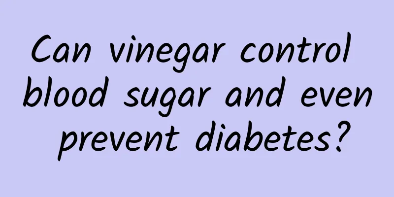 Can vinegar control blood sugar and even prevent diabetes?
