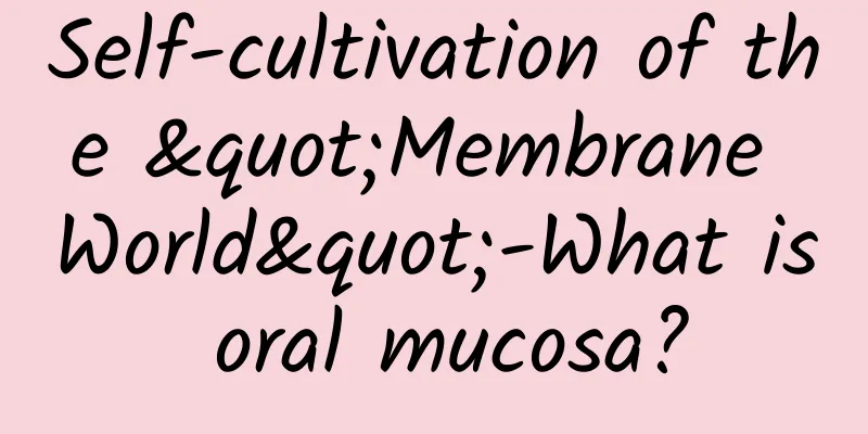 Self-cultivation of the "Membrane World"-What is oral mucosa?