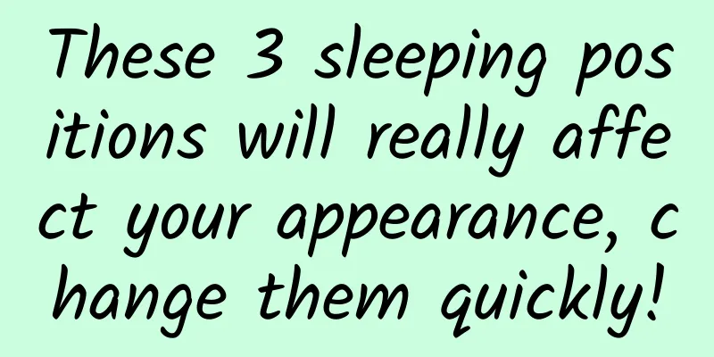 These 3 sleeping positions will really affect your appearance, change them quickly!