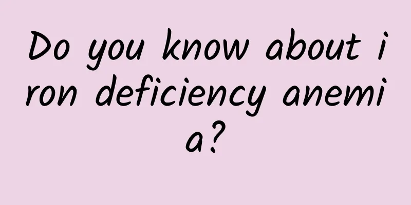 Do you know about iron deficiency anemia?