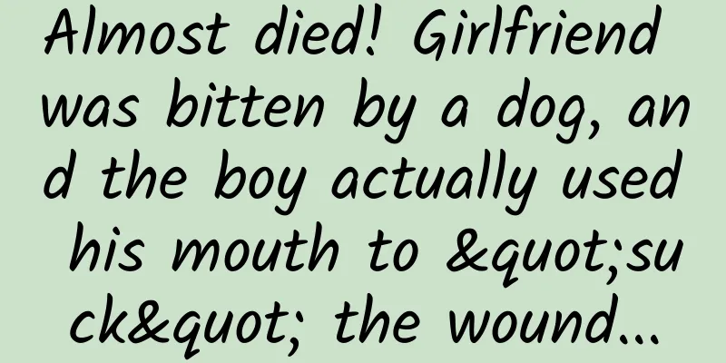 Almost died! Girlfriend was bitten by a dog, and the boy actually used his mouth to "suck" the wound...