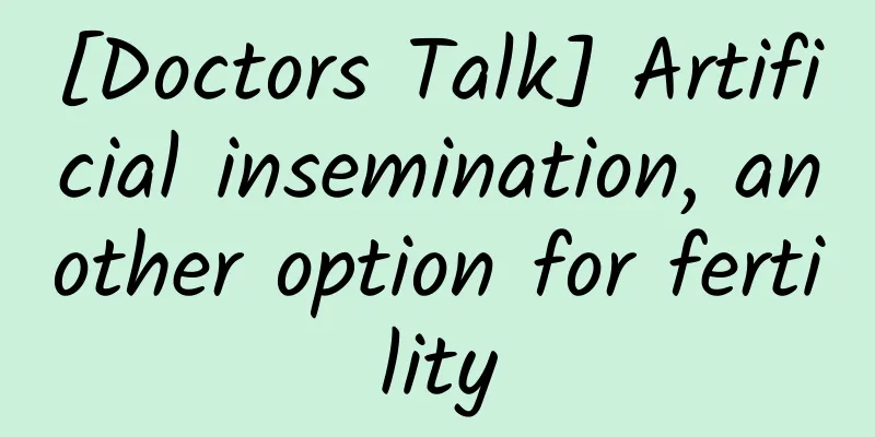 [Doctors Talk] Artificial insemination, another option for fertility