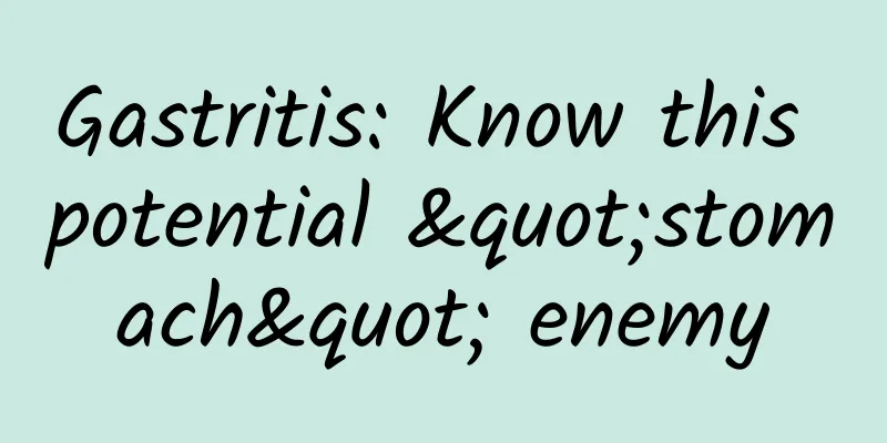 Gastritis: Know this potential "stomach" enemy