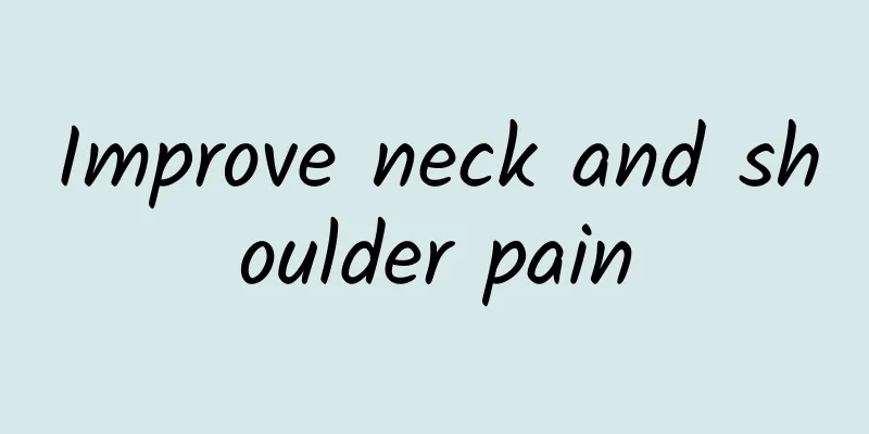 Improve neck and shoulder pain