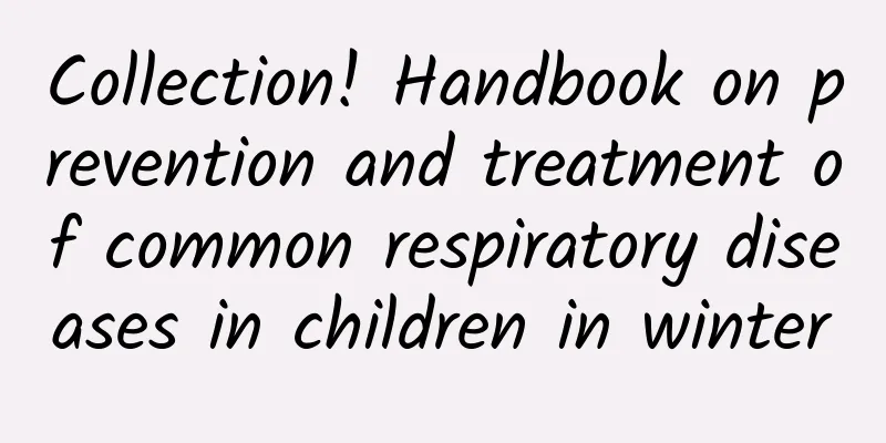 Collection! Handbook on prevention and treatment of common respiratory diseases in children in winter