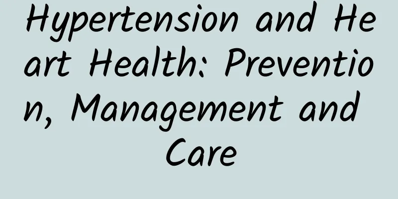 Hypertension and Heart Health: Prevention, Management and Care