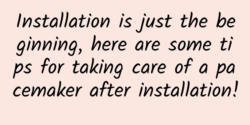 Installation is just the beginning, here are some tips for taking care of a pacemaker after installation!
