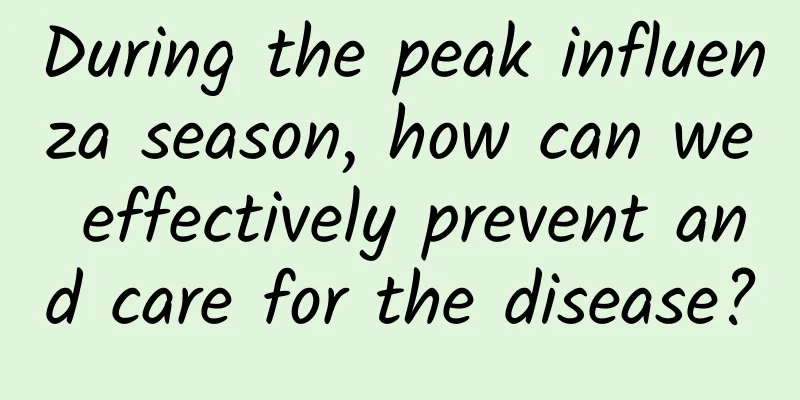 During the peak influenza season, how can we effectively prevent and care for the disease?