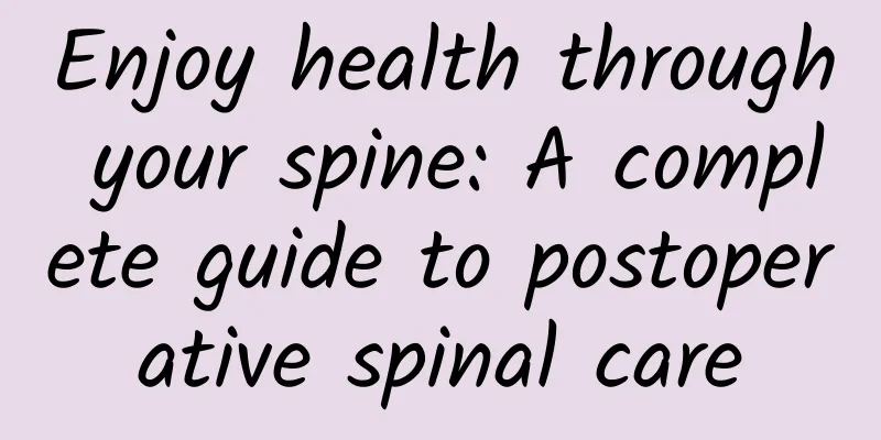 Enjoy health through your spine: A complete guide to postoperative spinal care