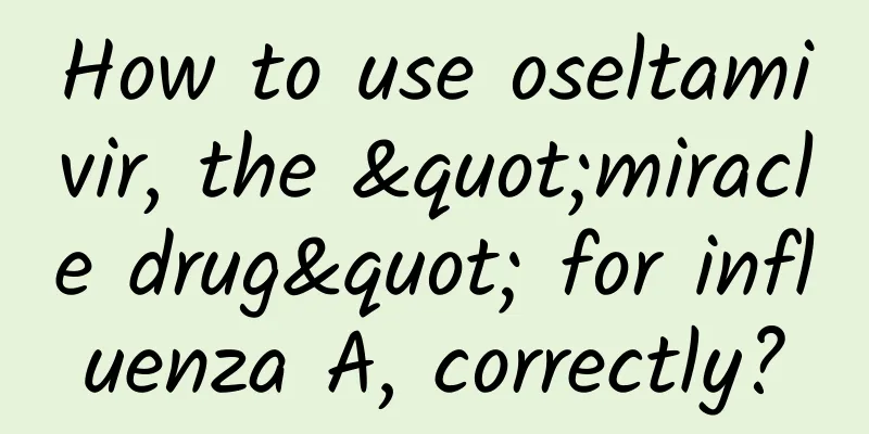 How to use oseltamivir, the "miracle drug" for influenza A, correctly?