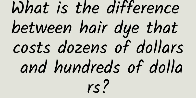 What is the difference between hair dye that costs dozens of dollars and hundreds of dollars?
