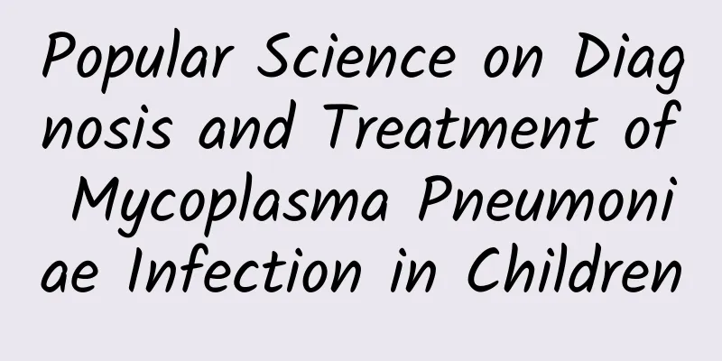 Popular Science on Diagnosis and Treatment of Mycoplasma Pneumoniae Infection in Children