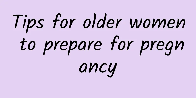 Tips for older women to prepare for pregnancy