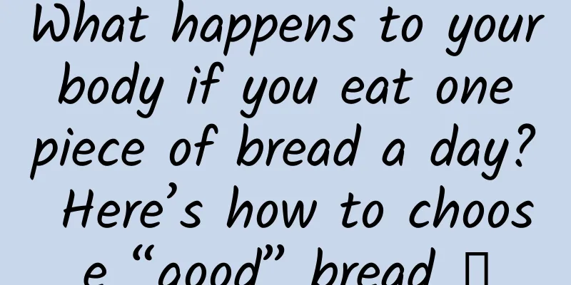 What happens to your body if you eat one piece of bread a day? Here’s how to choose “good” bread →
