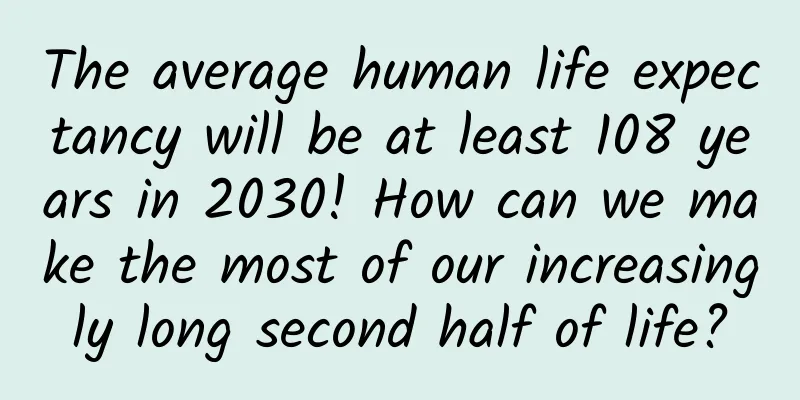 The average human life expectancy will be at least 108 years in 2030! How can we make the most of our increasingly long second half of life?