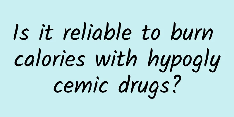 Is it reliable to burn calories with hypoglycemic drugs?
