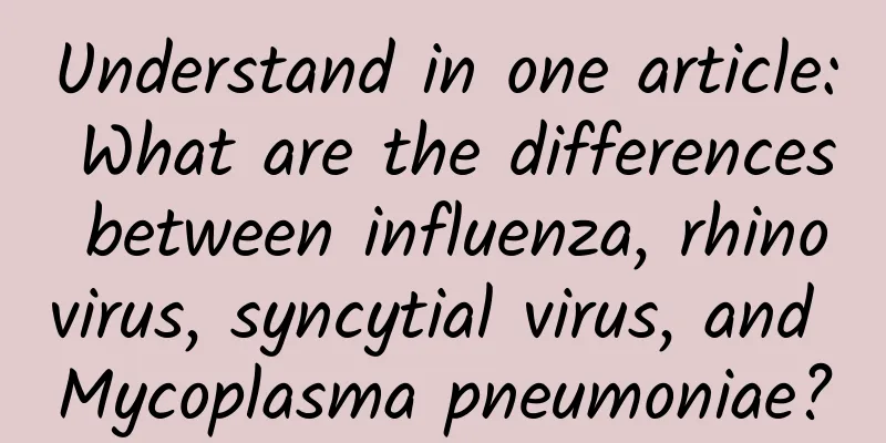 Understand in one article: What are the differences between influenza, rhinovirus, syncytial virus, and Mycoplasma pneumoniae?