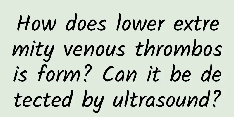 How does lower extremity venous thrombosis form? Can it be detected by ultrasound?
