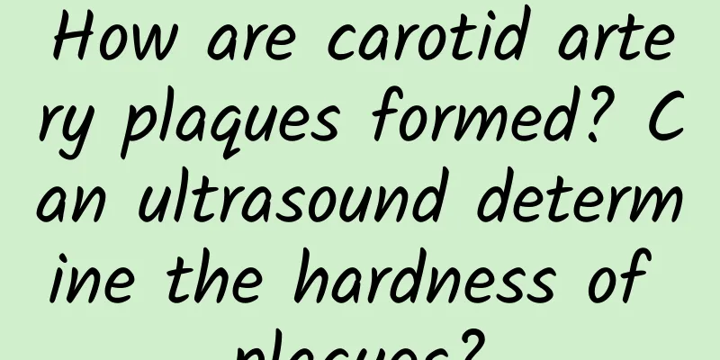 How are carotid artery plaques formed? Can ultrasound determine the hardness of plaques?