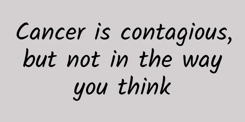 Cancer is contagious, but not in the way you think